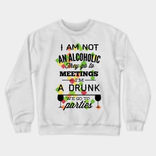 I'm Not An  Alcoholic Funny Crewneck Sweatshirt